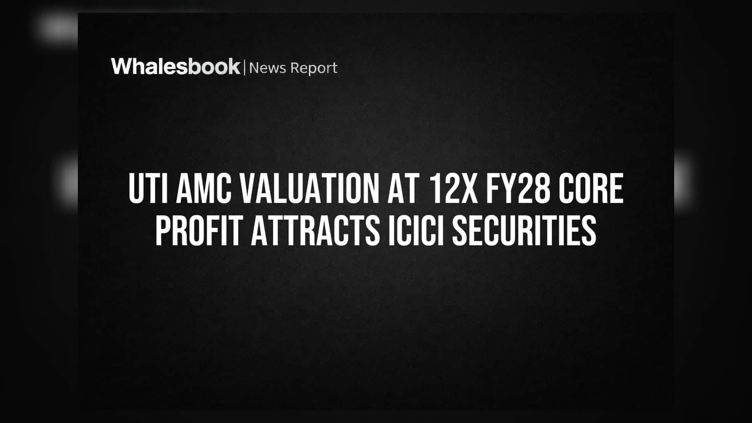 UTI AMC के वैल्यूएशन पर ICICI सिक्योरिटीज की नज़र: FY28 के मुनाफे पर दांव, पर इन बातों का रखें ध्यान!