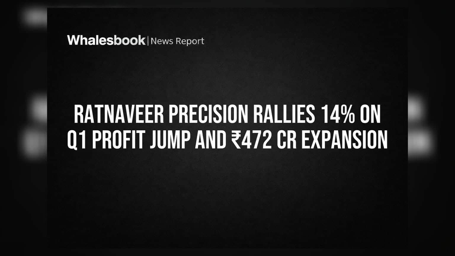 Ratnaveer Precision Share Price: ఇన్వెస్టర్లకు డబుల్ ధమాకా! Q1 లాభాల్లో జంప్.. ₹472 కోట్లతో కొత్త రంగంలోకి!