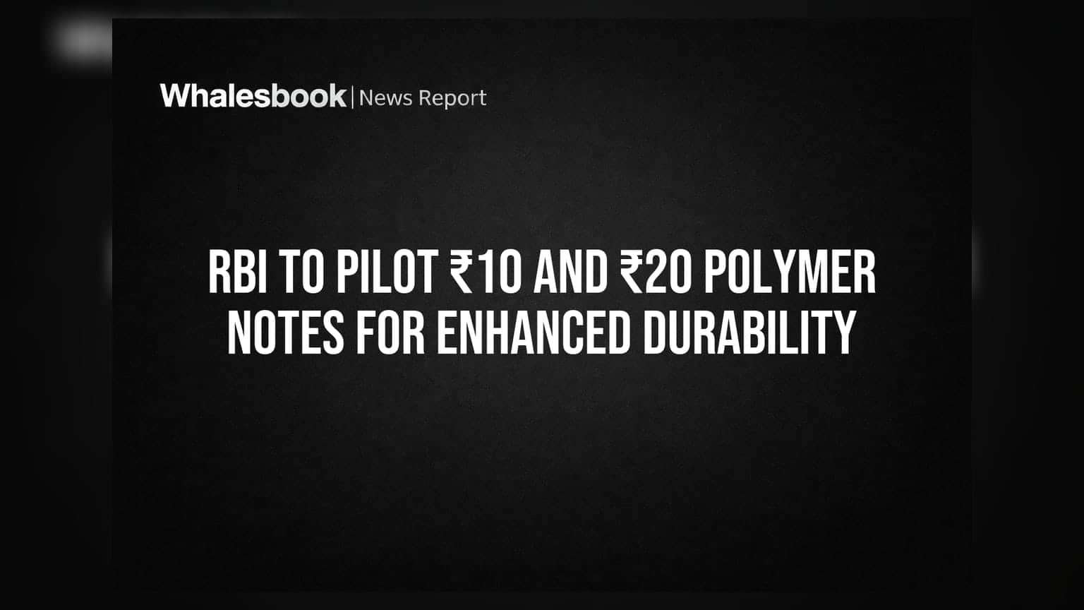 RBI To Pilot ₹10 And ₹20 Polymer Notes For Enhanced Durability