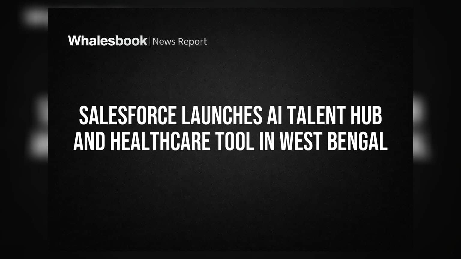 Salesforce ਦਾ ਪੱਛਮੀ ਬੰਗਾਲ ਵਿੱਚ ਵੱਡਾ ਕਦਮ: AI ਟ੍ਰੇਨਿੰਗ ਸੈਂਟਰ ਅਤੇ ਹੈਲਥਕੇਅਰ ਟੂਲ ਲਾਂਚ