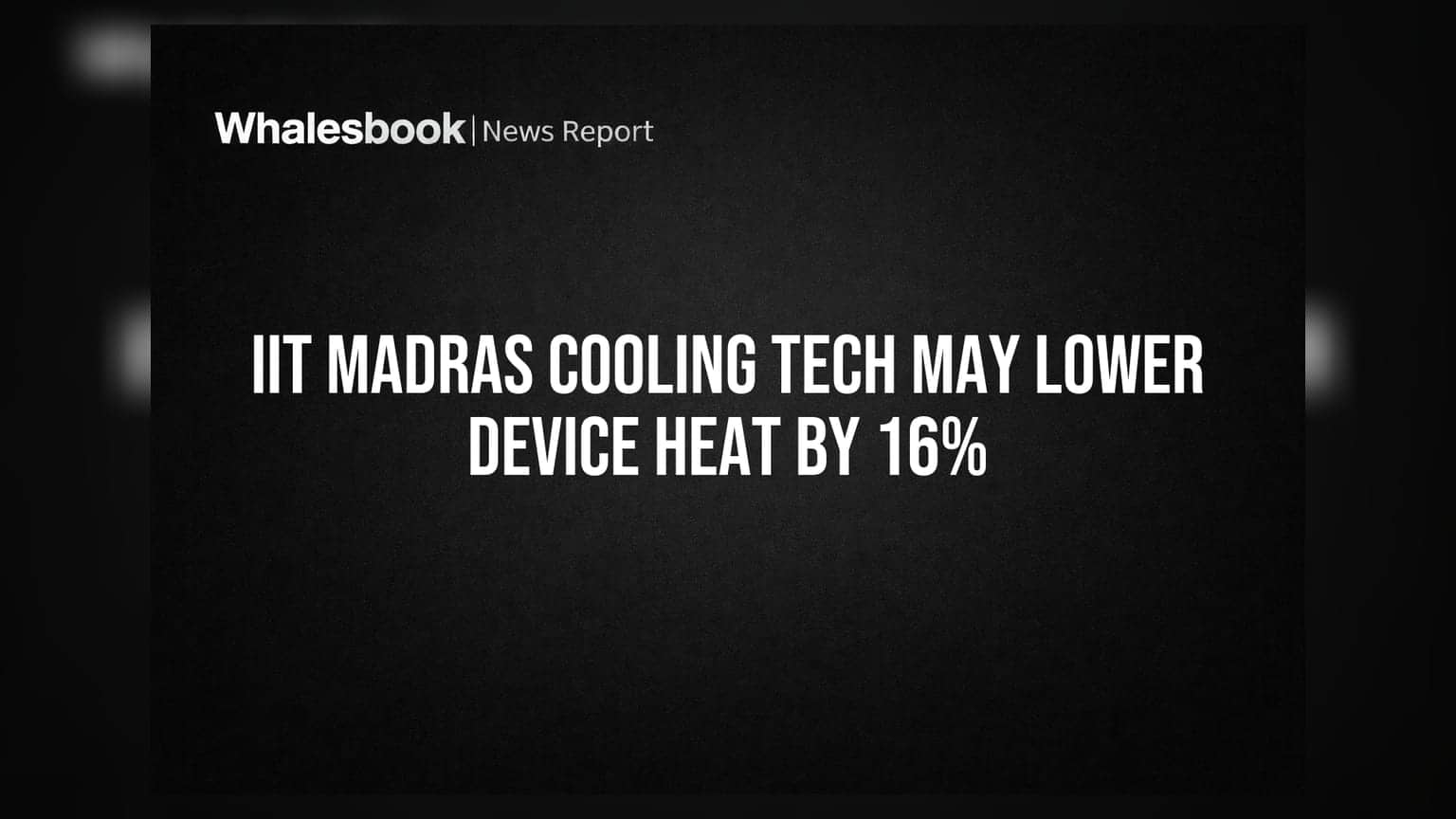 IIT Madras ની નવી કૂલિંગ ટેકનોલોજી: સ્માર્ટફોન અને ડેટા સેન્ટરની ગરમી ઘટાડવામાં મદદરૂપ