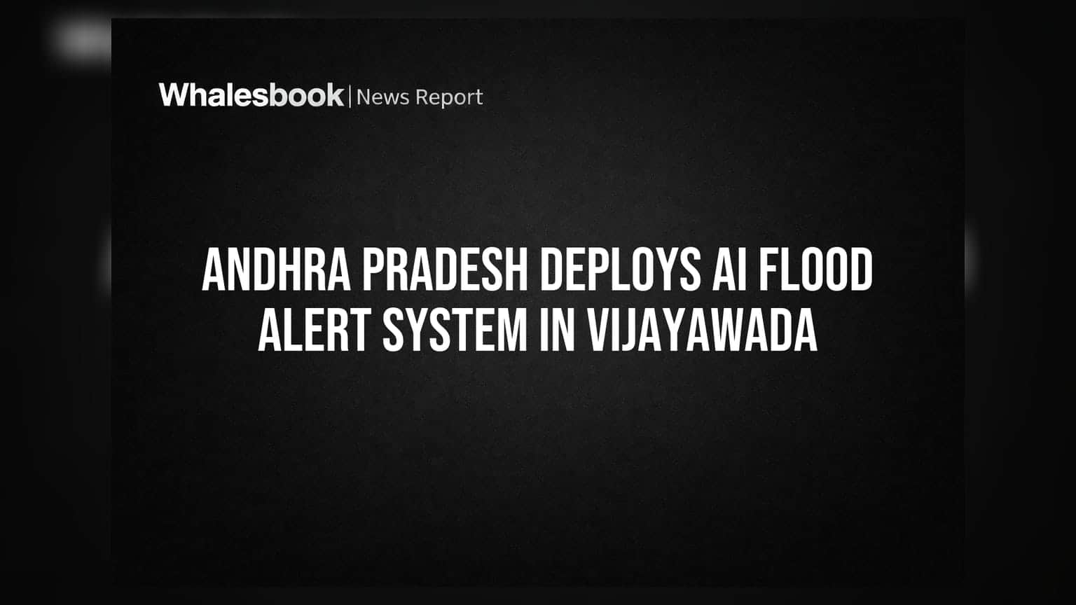 விஜயவாடாவில் AI வெள்ள எச்சரிக்கை அமைப்பு: ஆந்திர பிரதேசம் அசத்தல்!