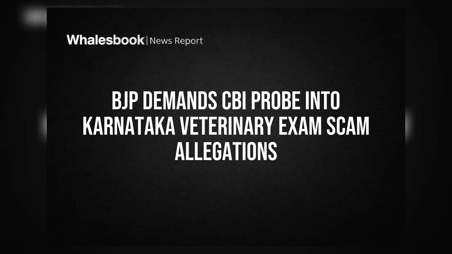 కర్ణాటక వెటర్నరీ పరీక్ష స్కామ్: CBI విచారణకు BJP డిమాండ్