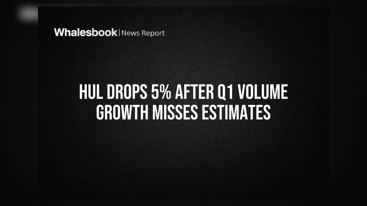 HUL Drops 5% After Q1 Volume Growth Misses Estimates