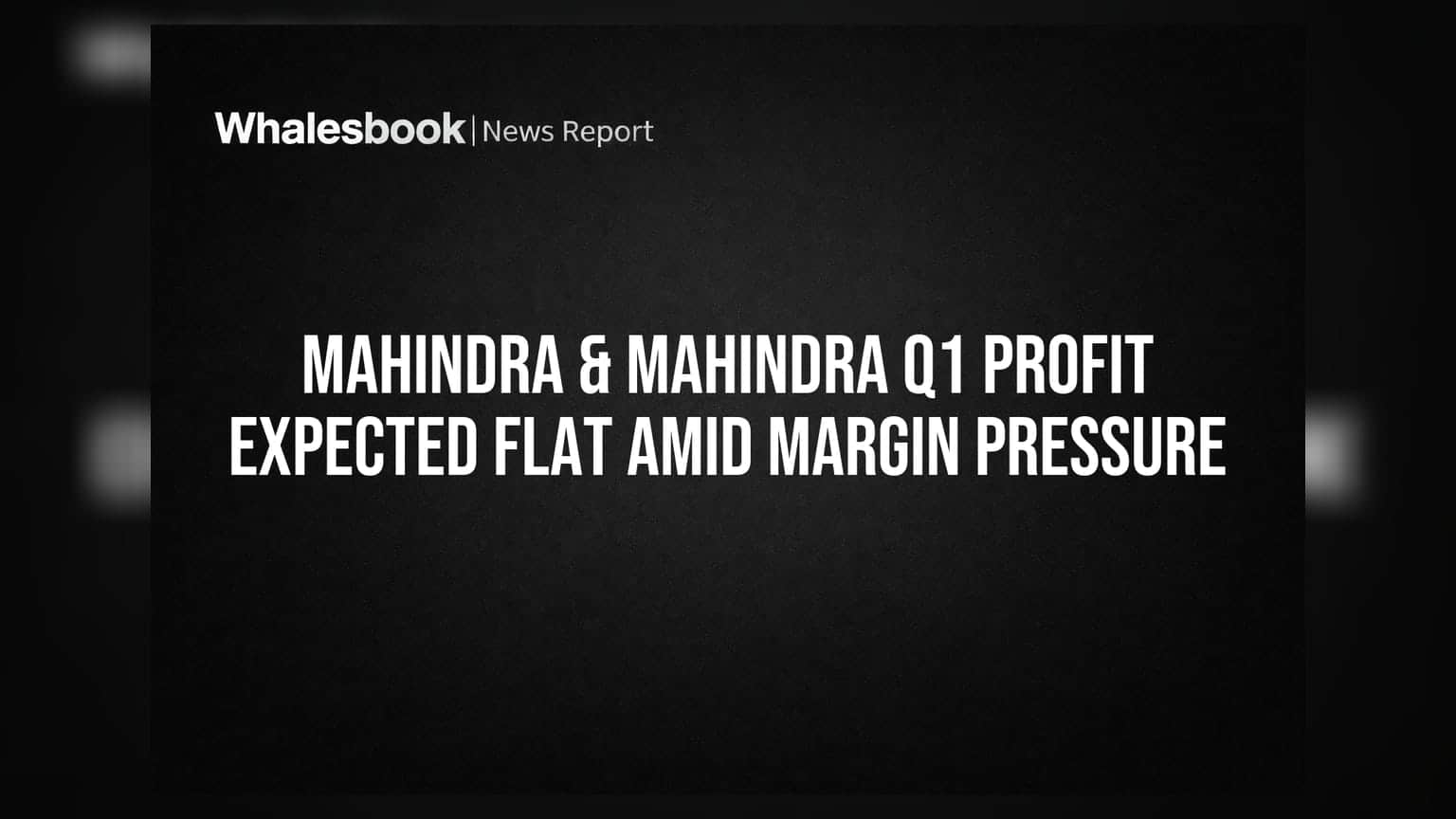 Mahindra & Mahindra Q1 Results: રો મટીરિયલ્સના વધતા ભાવે નફા પર દબાણ, આવક વૃદ્ધિ યથાવત