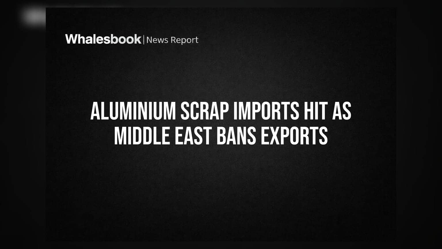 Aluminium Scrap Imports Hit as Middle East Bans Exports