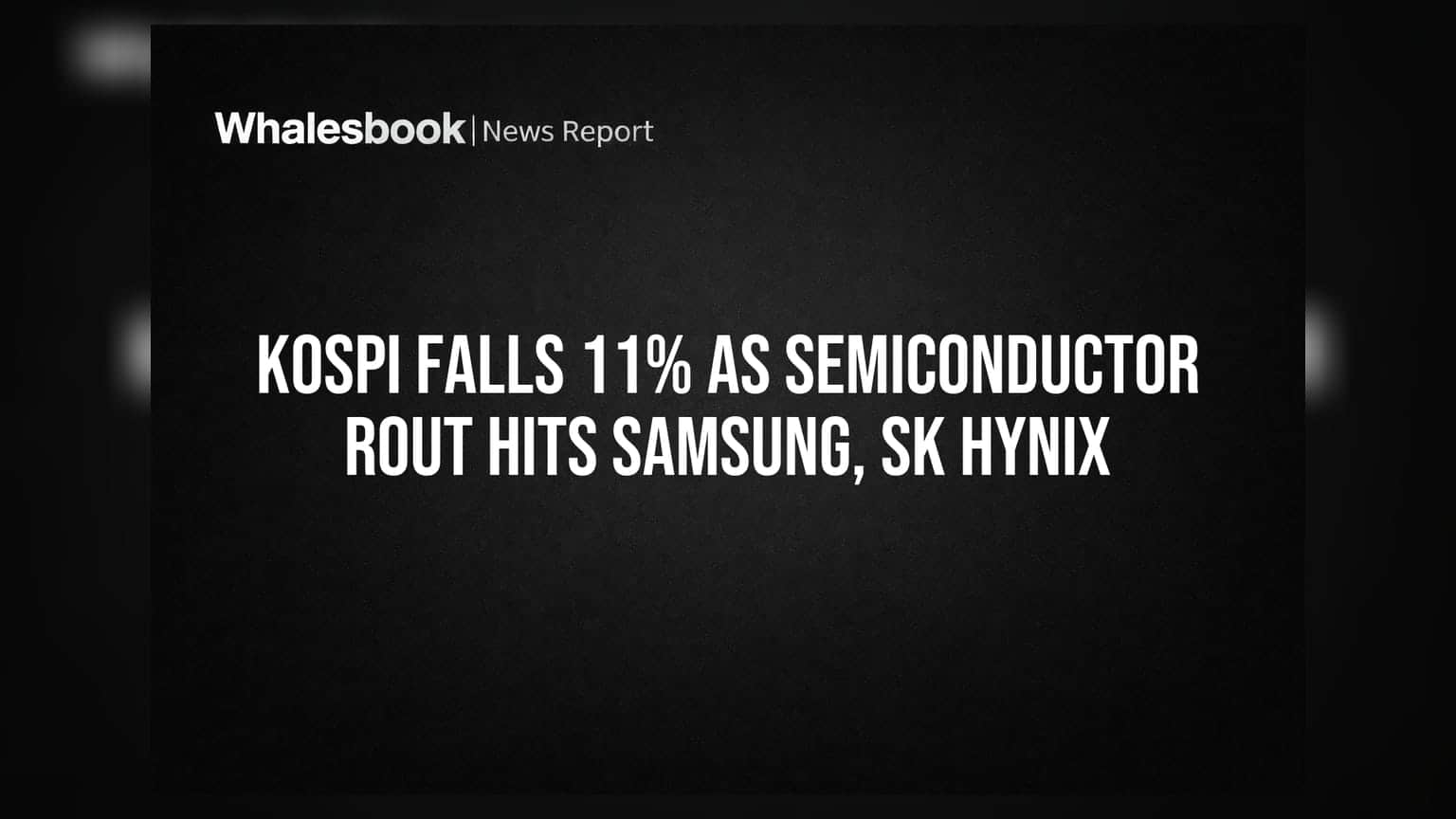 KOSPI Falls 11% As Semiconductor Rout Hits Samsung, SK Hynix