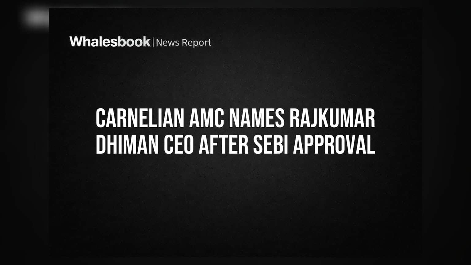 Carnelian AMC માં નવા CEO ની નિમણૂક: Rajkumar Dhiman SEBI ની મંજૂરી બાદ સંભાળશે ધura