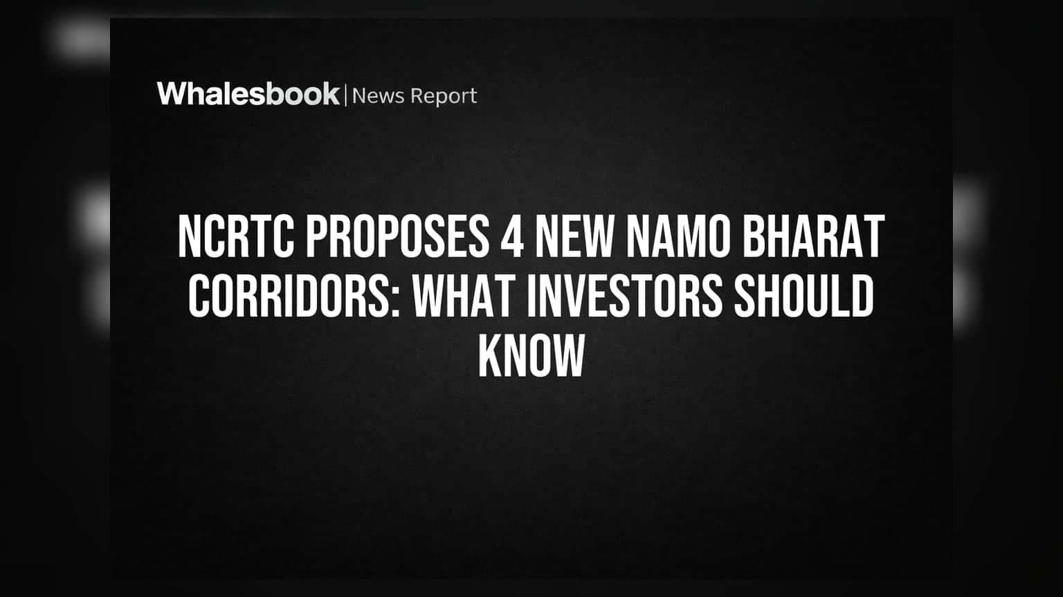NCRTC Proposes 4 New Namo Bharat Corridors: What Investors Should Know