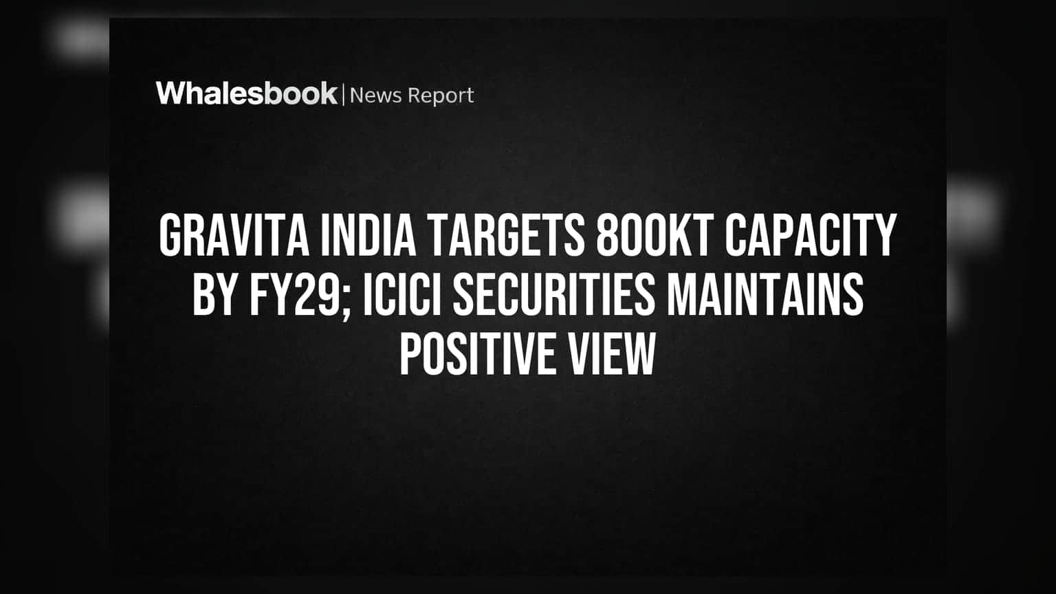 Gravita India का बड़ा प्लान: FY29 तक 800kt क्षमता का लक्ष्य, ICICI Securities को है भरोसा
