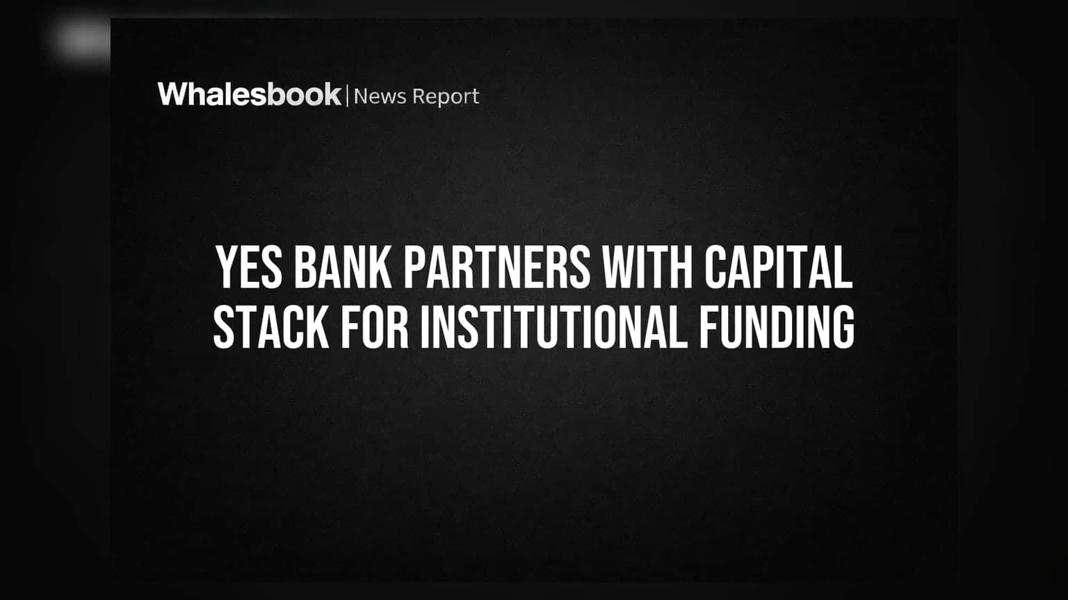 Yes Bank: క్యాపిటల్ స్టాక్తో కీలక భాగస్వామ్యం.. క్రెడిట్ గ్రోత్కు కొత్త దారులు!