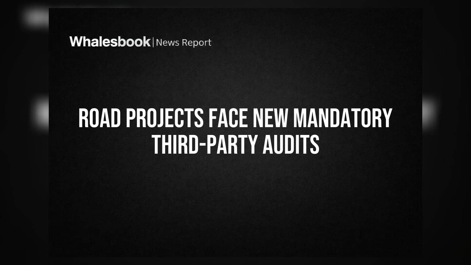 Road Projects Face New Mandatory Third-Party Audits
