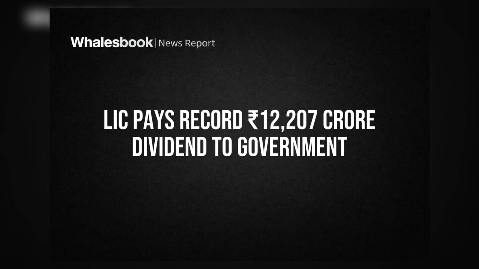 LIC Pays Record ₹12,207 Crore Dividend to Government