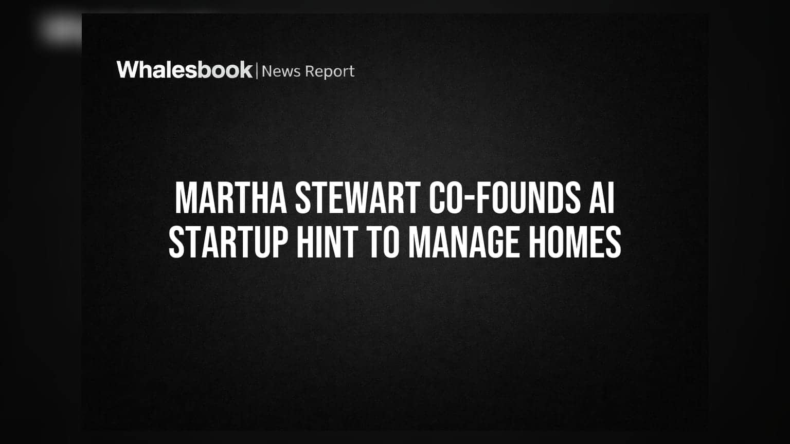 Martha Stewart Co-founds AI Startup Hint to Manage Homes