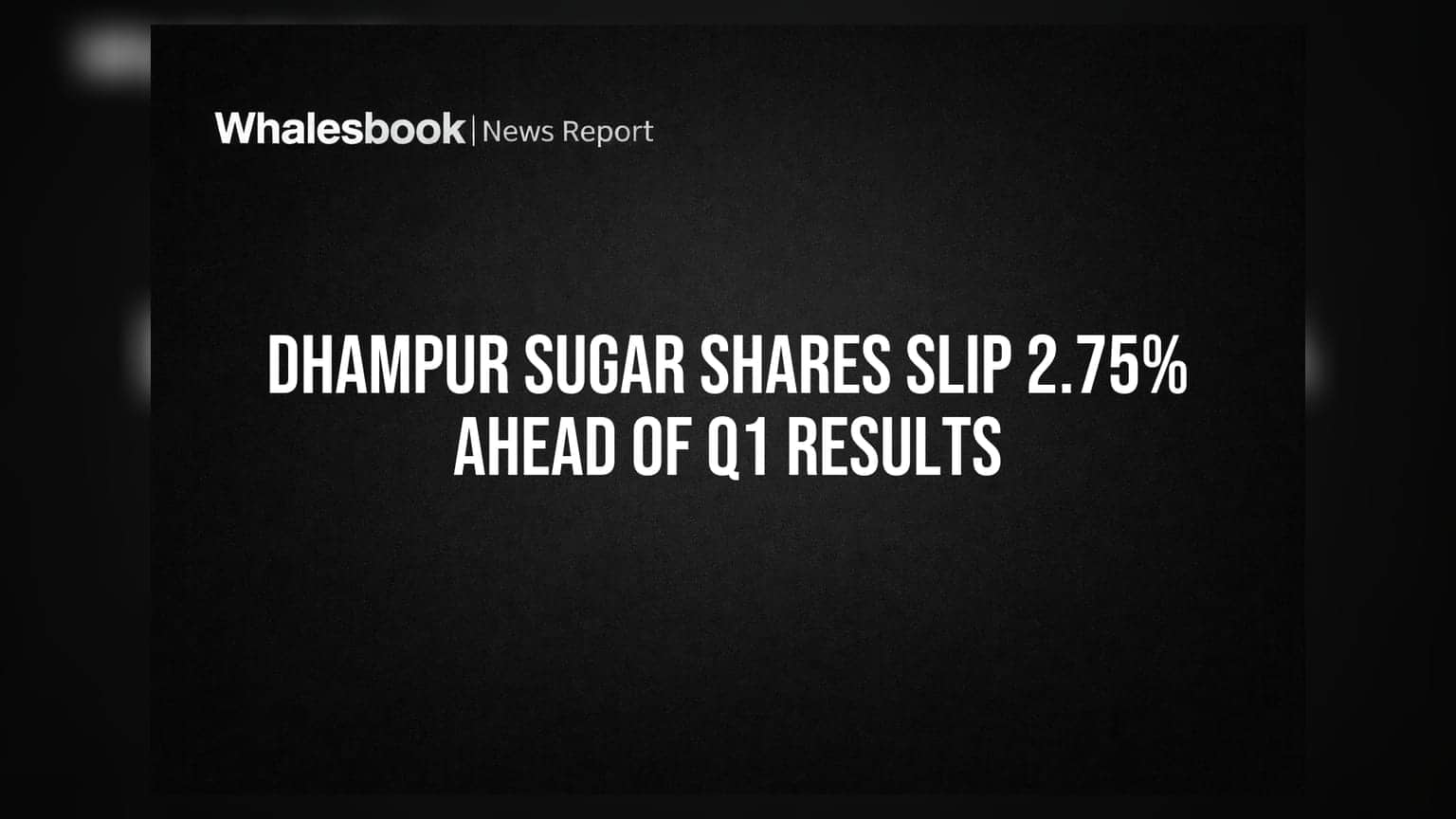 Dhampur Sugar Shares Slip 2.75% Ahead of Q1 Results