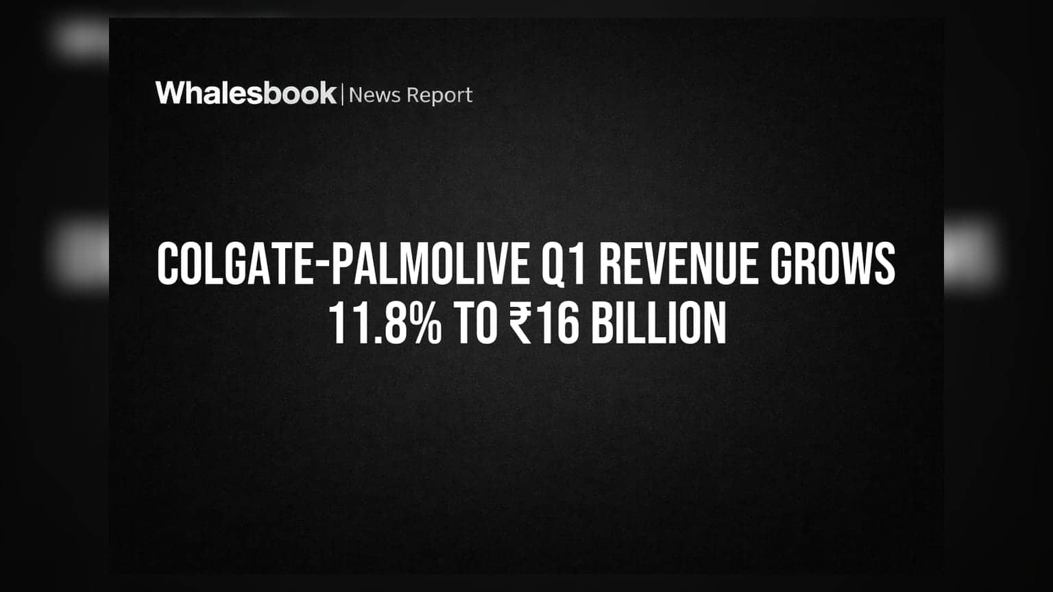 Colgate-Palmolive Q1 Revenue Grows 11.8% to ₹16 Billion