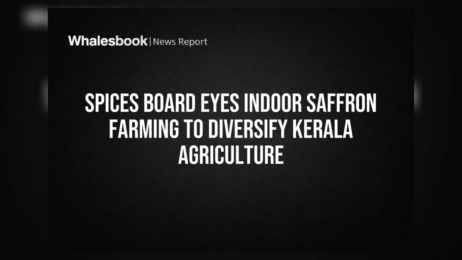 Spices Board Eyes Indoor Saffron Farming to Diversify Kerala Agriculture