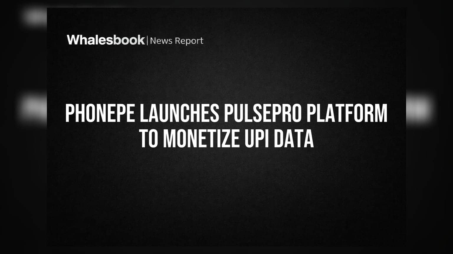 PhonePe Launches PulsePro Platform to Monetize UPI Data