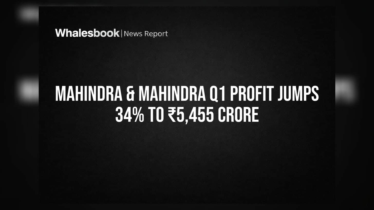 Mahindra & Mahindra Q1 Profit Jumps 34% to ₹5,455 Crore