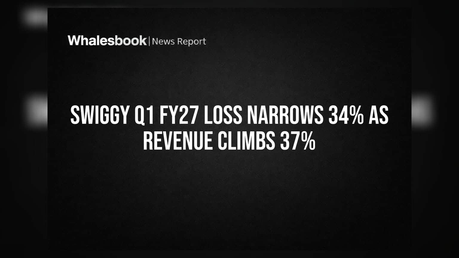Swiggy Q1 FY27 Loss Narrows 34% as Revenue Climbs 37%