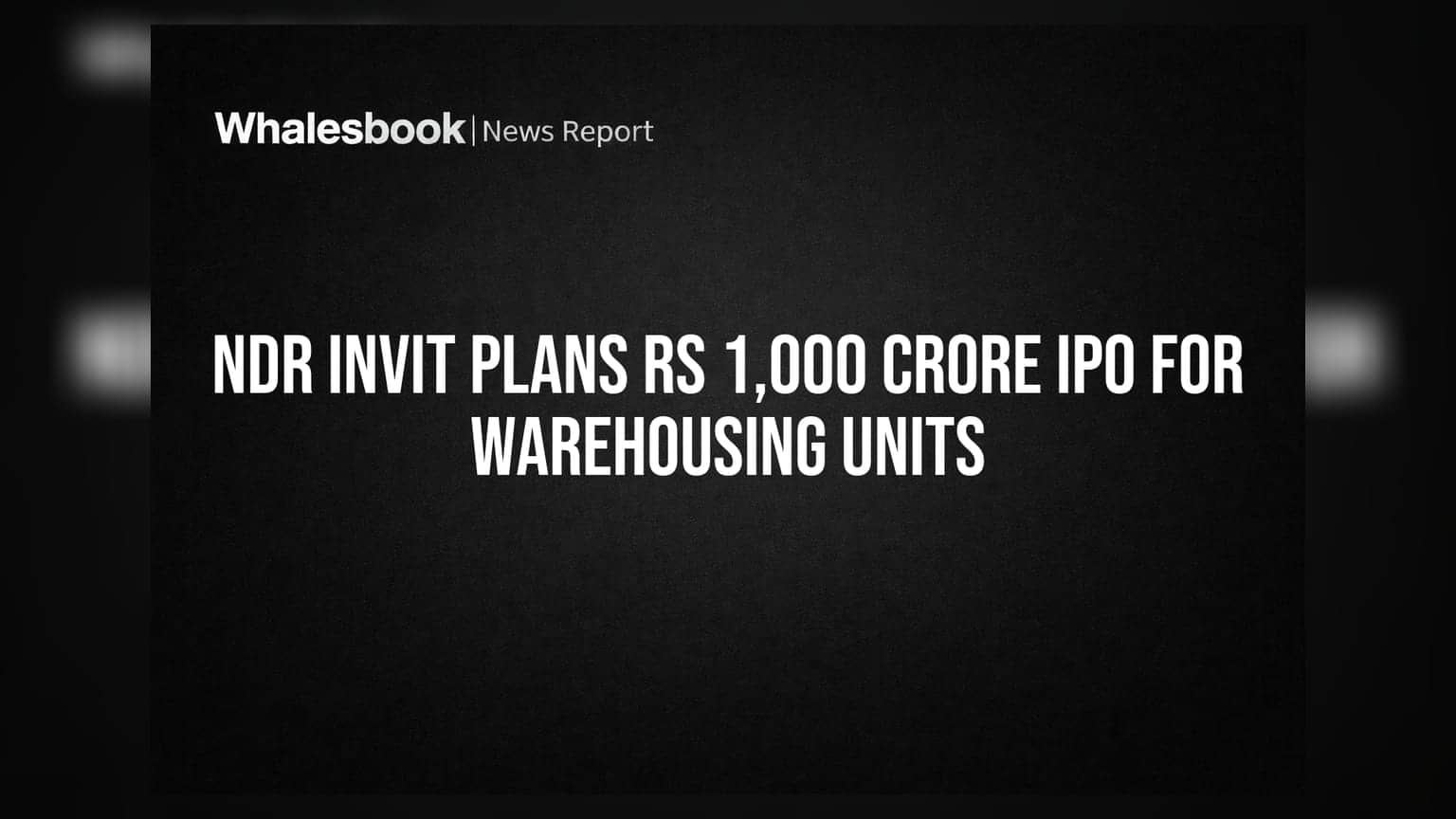NDR InvIT IPO: वेयरहाउसिंग यूनिट्स के लिए ₹1,000 करोड़ जुटाने की तैयारी
