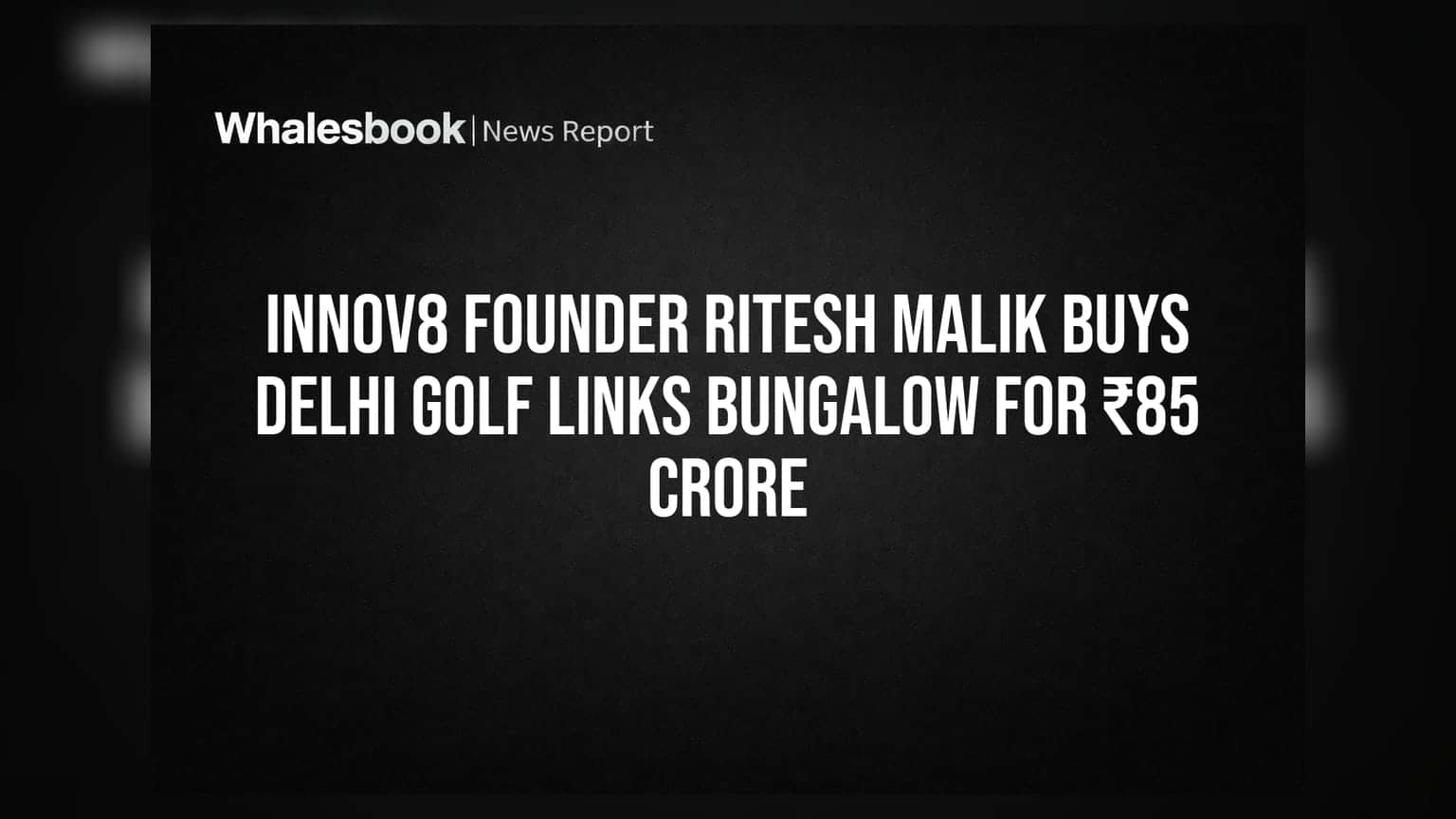 Innov8 ਦੇ ਬਾਨੀ Ritesh Malik ਨੇ ₹85 ਕਰੋੜ 'ਚ ਖਰੀਦਿਆ ਦਿੱਲੀ ਗੋਲਫ ਲਿੰਕਸ ਦਾ ਬੰਗਲਾ!