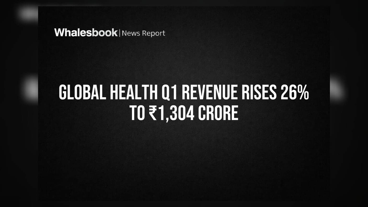 Global Health शेअर तेजीत! पहिल्या तिमाहीत कमाईत **26%** वाढ, कमाई ₹1,304 कोटींवर