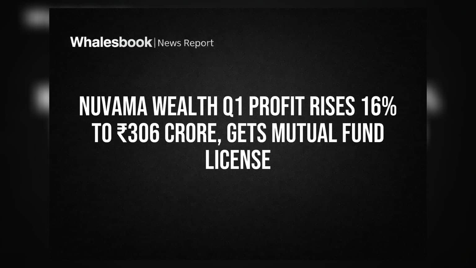 Nuvama Wealth: शानदार Q1! नेट प्रॉफिट ₹306 करोड़ पार, मिला म्यूचुअल फंड का लाइसेंस