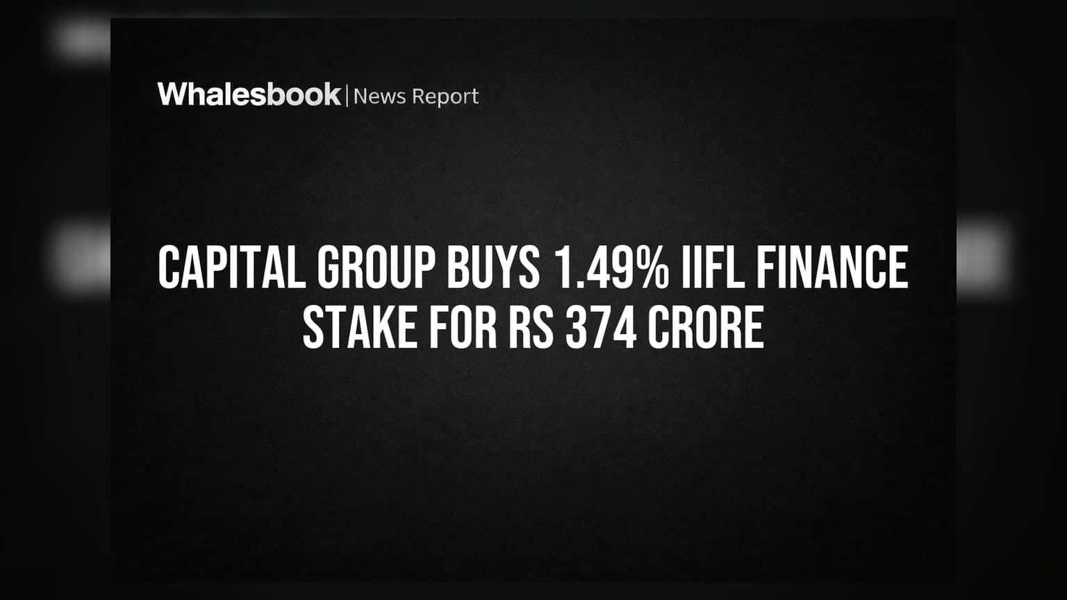 IIFL Finance Share Price: कैपिटल ग्रुप ने खरीदी 1.49% हिस्सेदारी, ₹374 करोड़ का बड़ा सौदा
