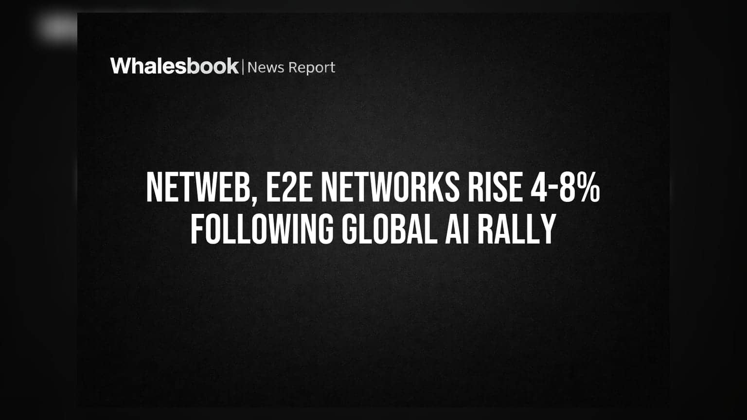 Netweb, E2E Networks में तूफानी तेजी! ग्लोबल AI रैली का असर, शेयर **8%** तक उछले