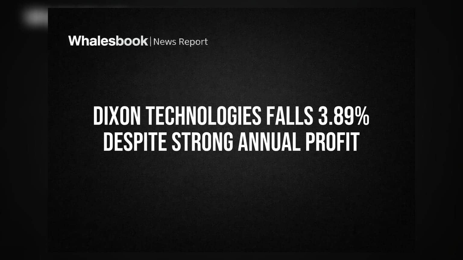Dixon Technologies Share Price: વાર્ષિક નફા છતાં શેર 3.89% ઘટ્યો, જાણો કારણ
