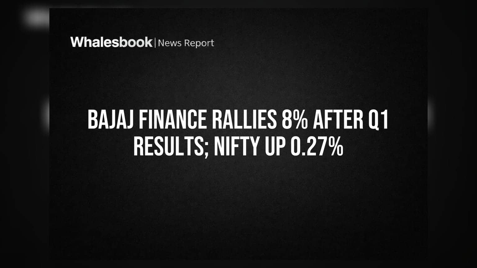 Bajaj Finance Rallies 8% After Q1 Results; Nifty Up 0.27%