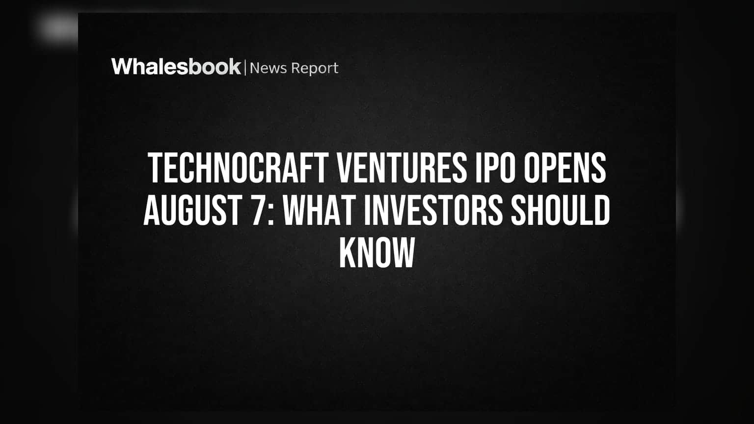 Technocraft Ventures IPO Opens August 7: What Investors Should Know