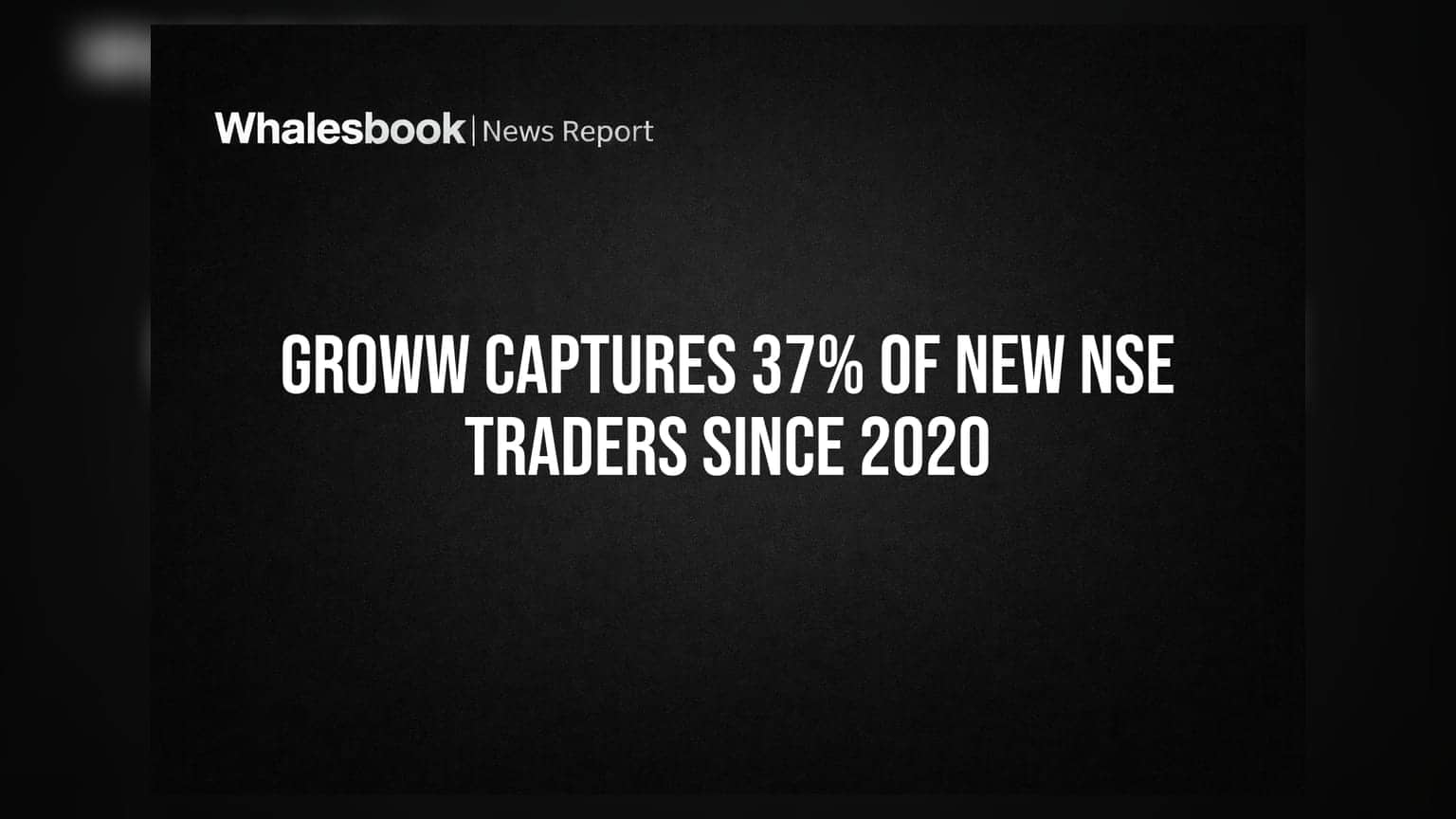 Groww Captures 37% of New NSE Traders Since 2020