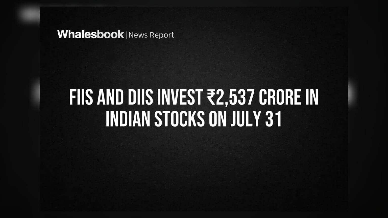FIIs અને DIIs દ્વારા ભારતીય શેરોમાં ₹2,537 કરોડનું રોકાણ