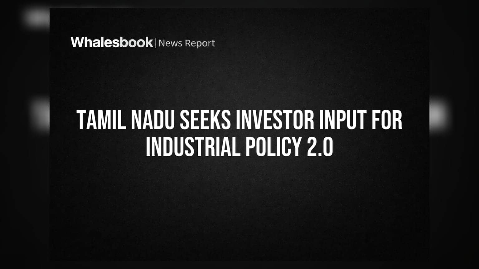 Tamil Nadu Seeks Investor Input for Industrial Policy 2.0
