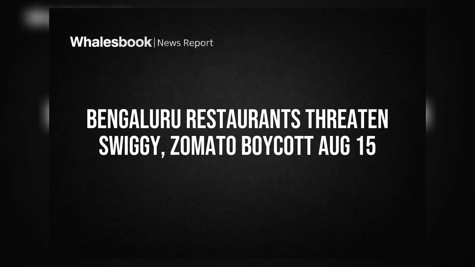 Bengaluru Restaurants: స్విగ్గీ, జొమాటోలకు బహిష్కరణ హెచ్చరిక! ఆగస్టు 15 నుంచి సేవలు బంద్