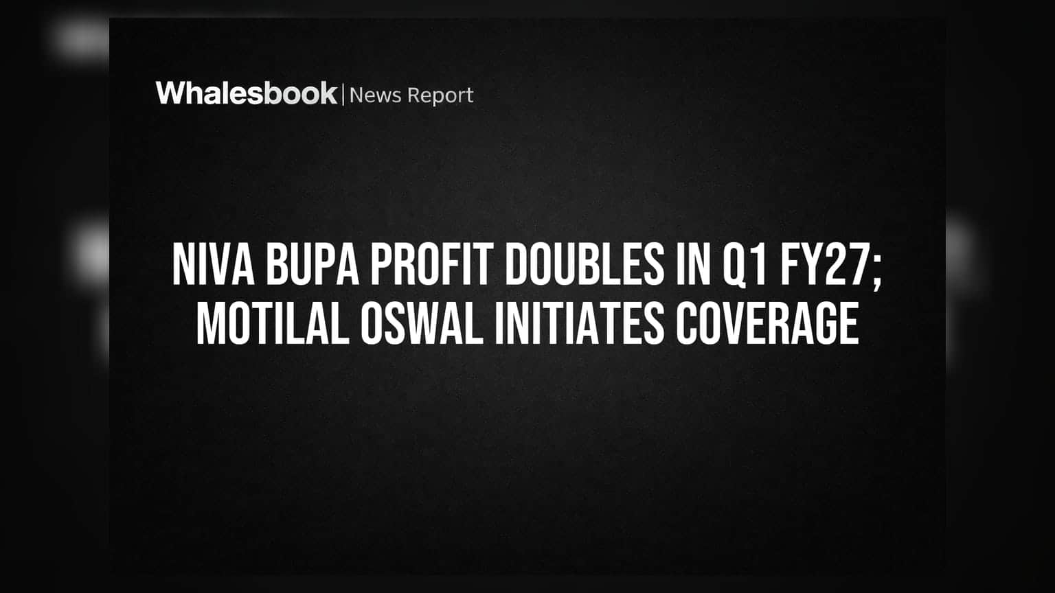 Niva Bupa Profit Surge: Q1 FY27 'ਚ ਪ੍ਰੋਫਿਟ ਦੁੱਗਣਾ, **₹1.4 ਬਿਲੀਅਨ** ਦਾ ਮੁਨਾਫਾ!