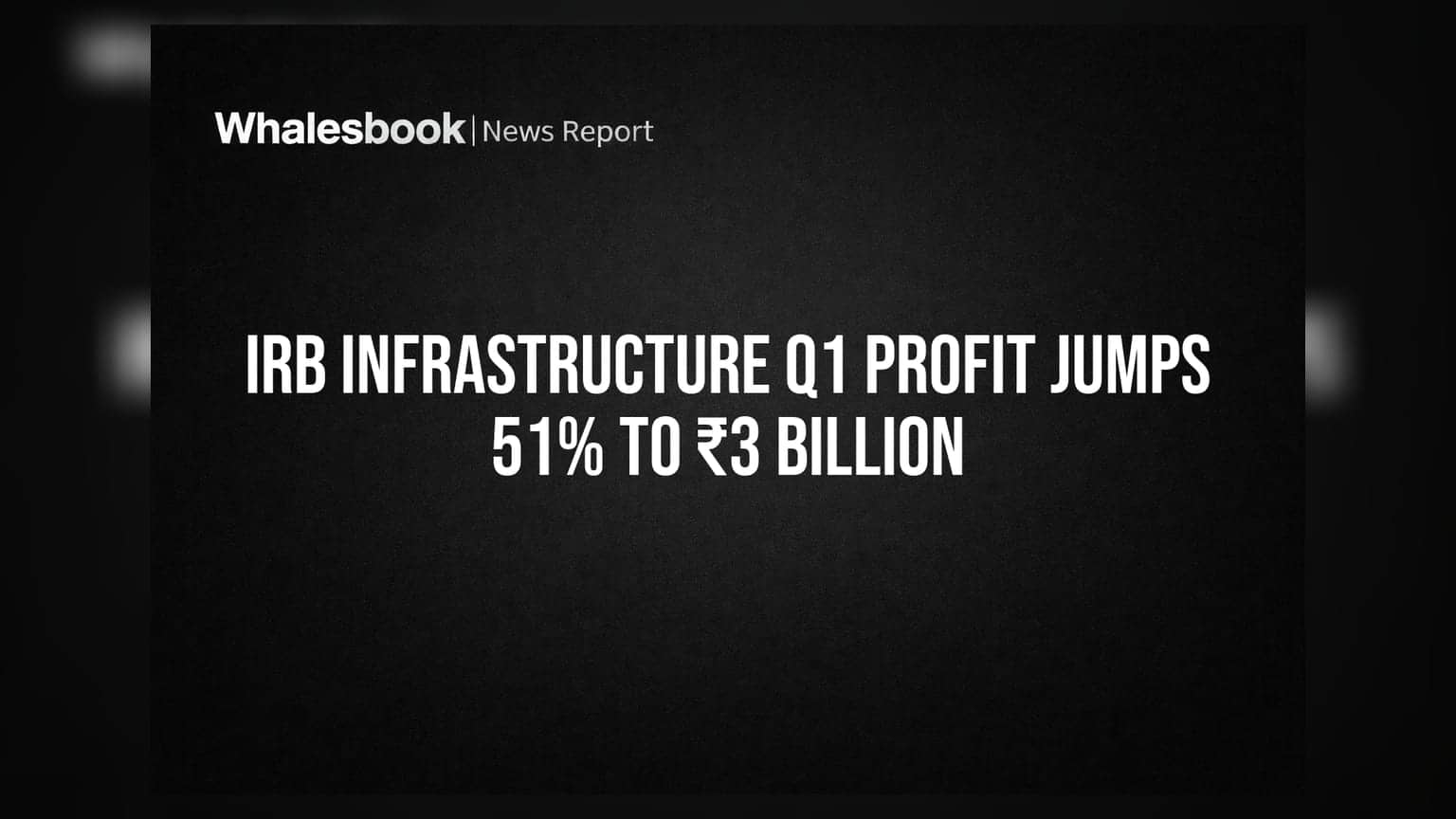 IRB Infrastructure Q1 Profit Jumps 51% to ₹3 Billion