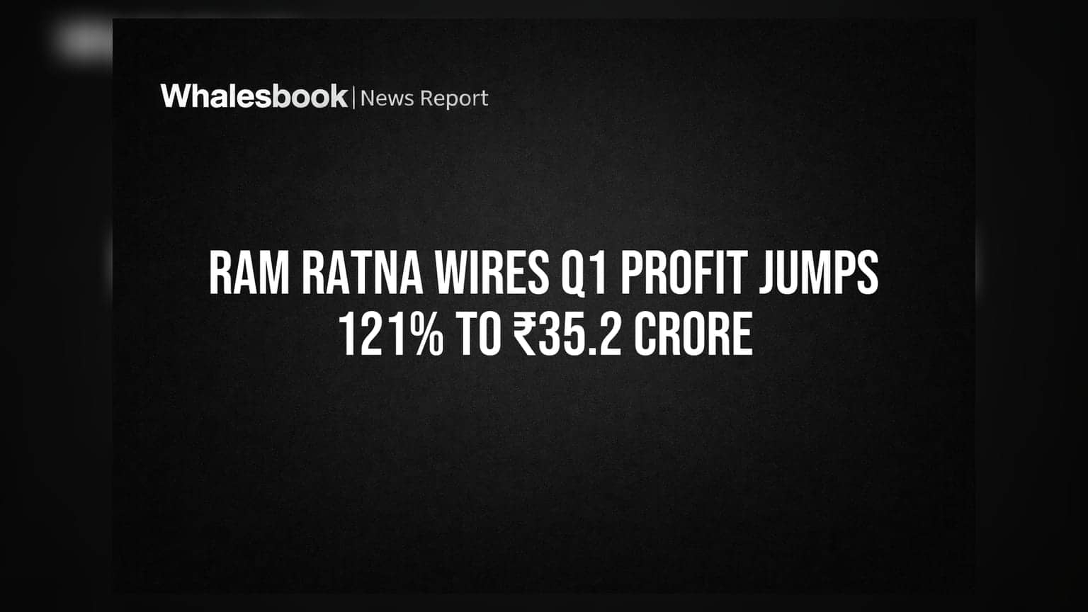 Ram Ratna Wires Q1 Profit Jumps 121% to ₹35.2 Crore