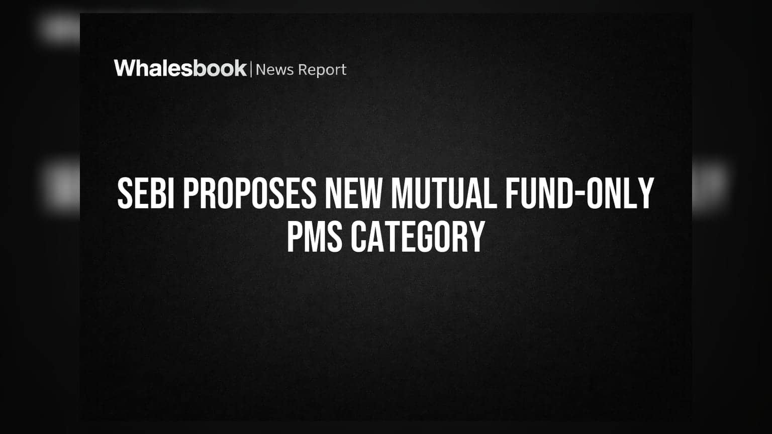 SEBI Proposes New Mutual Fund-Only PMS Category