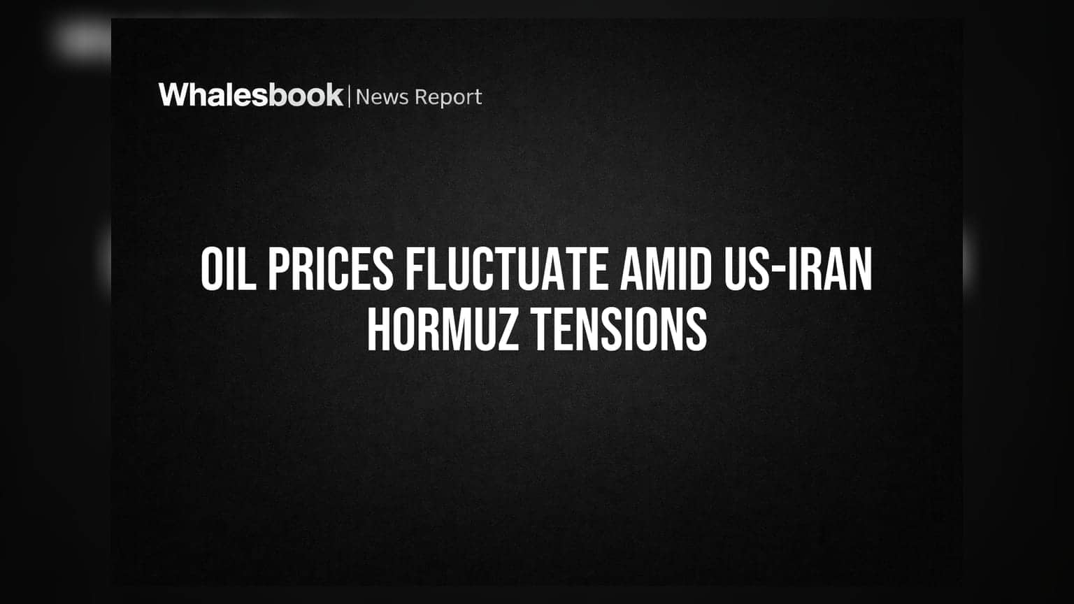 Oil Prices Fluctuate Amid US-Iran Hormuz Tensions