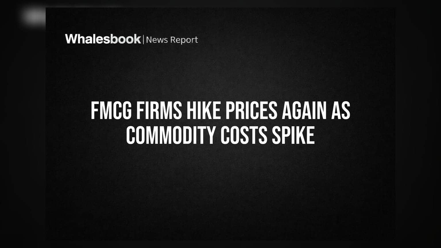 FMCG Firms Hike Prices Again as Commodity Costs Spike