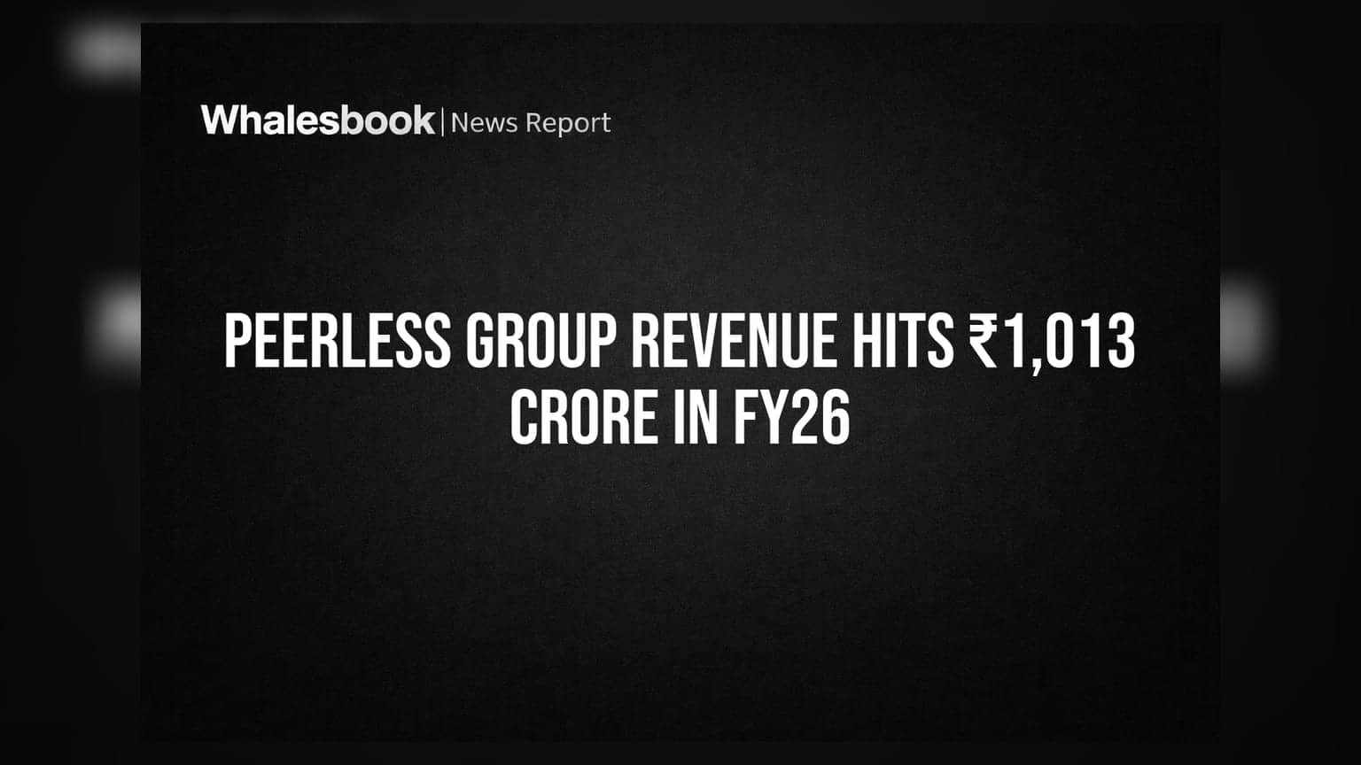 Peerless Group Revenue: FY26 માં ₹1,013 કરોડની કમાણી, FY27 માં નફા પર દબાણ?
