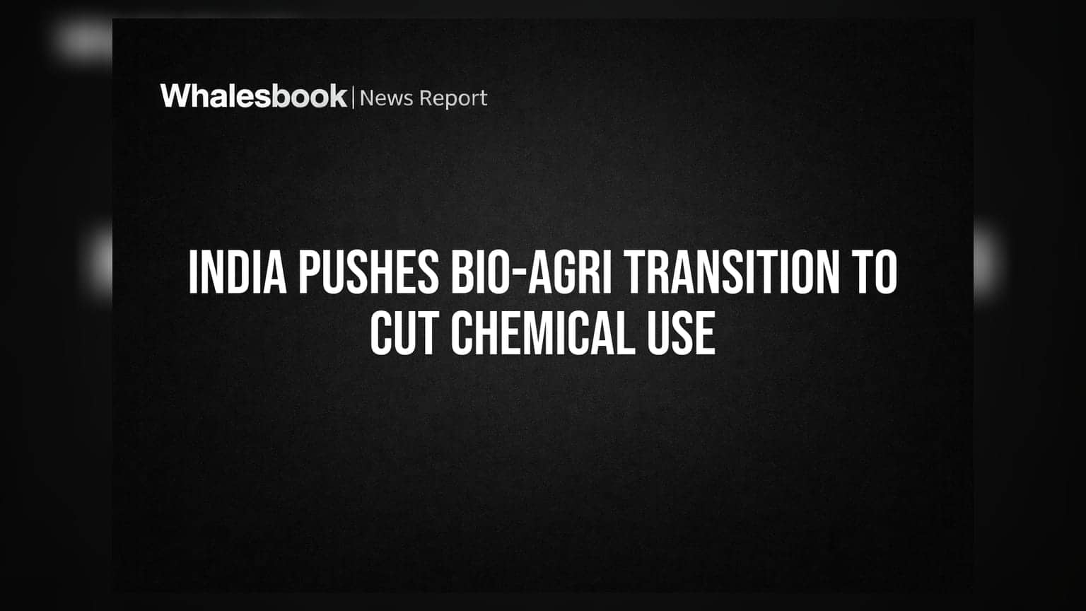 India Pushes Bio-Agri Transition to Cut Chemical Use