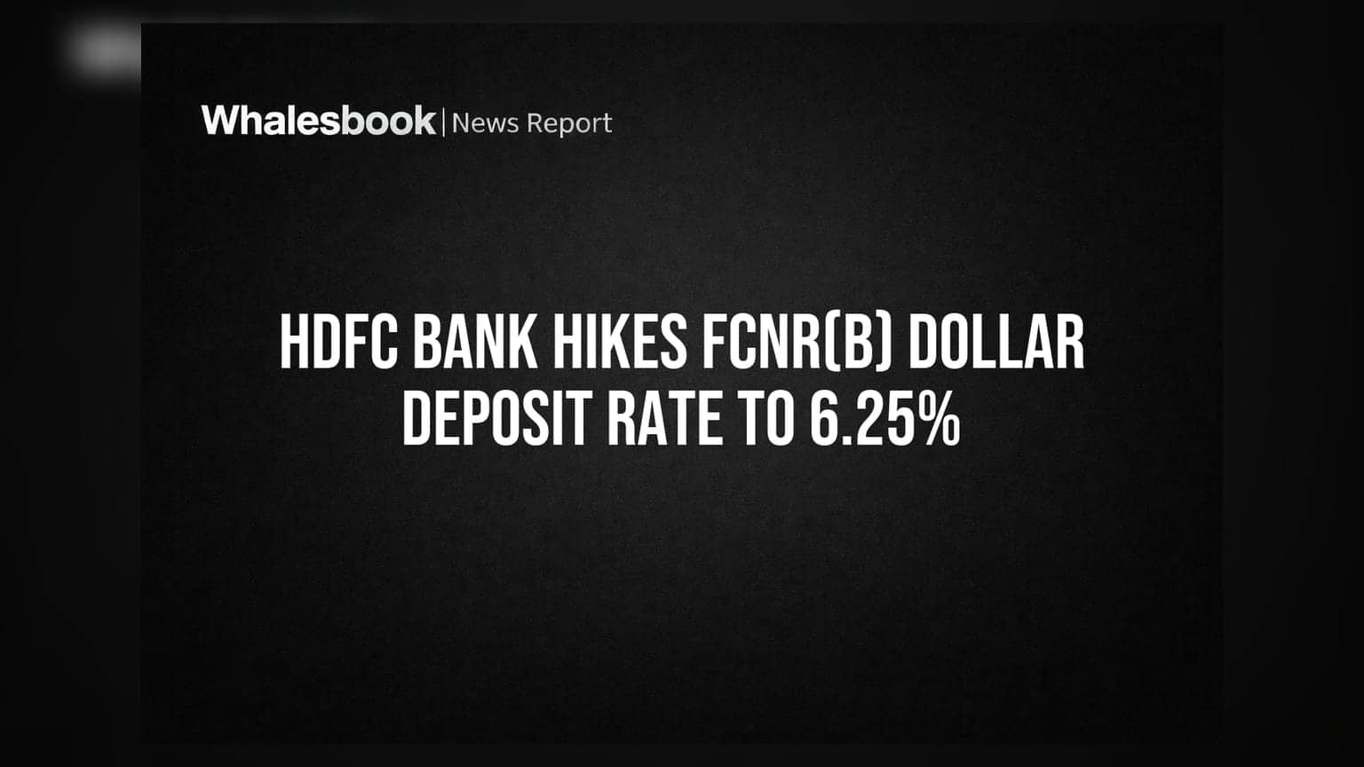 HDFC Bank FCNR(B) ડોલર ડિપોઝિટ પર વ્યાજ દર વધાર્યો: હવે મળશે 6.25%