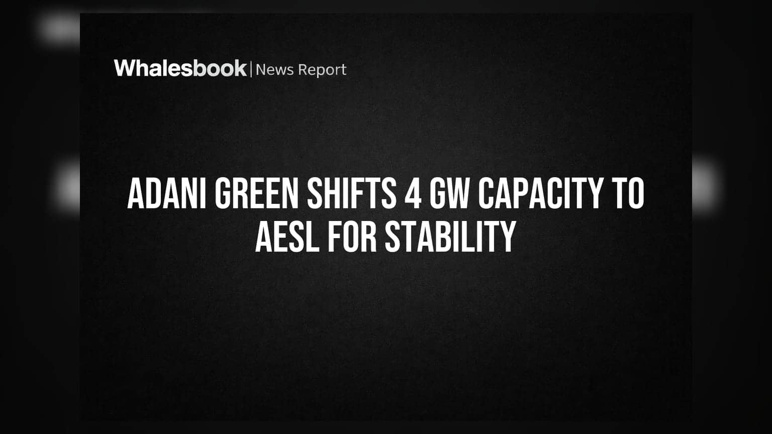 Adani Green Energy: 4 GW ક્ષમતા AESL ને ટ્રાન્સફર, આવક સ્થિરતા પર ફોકસ