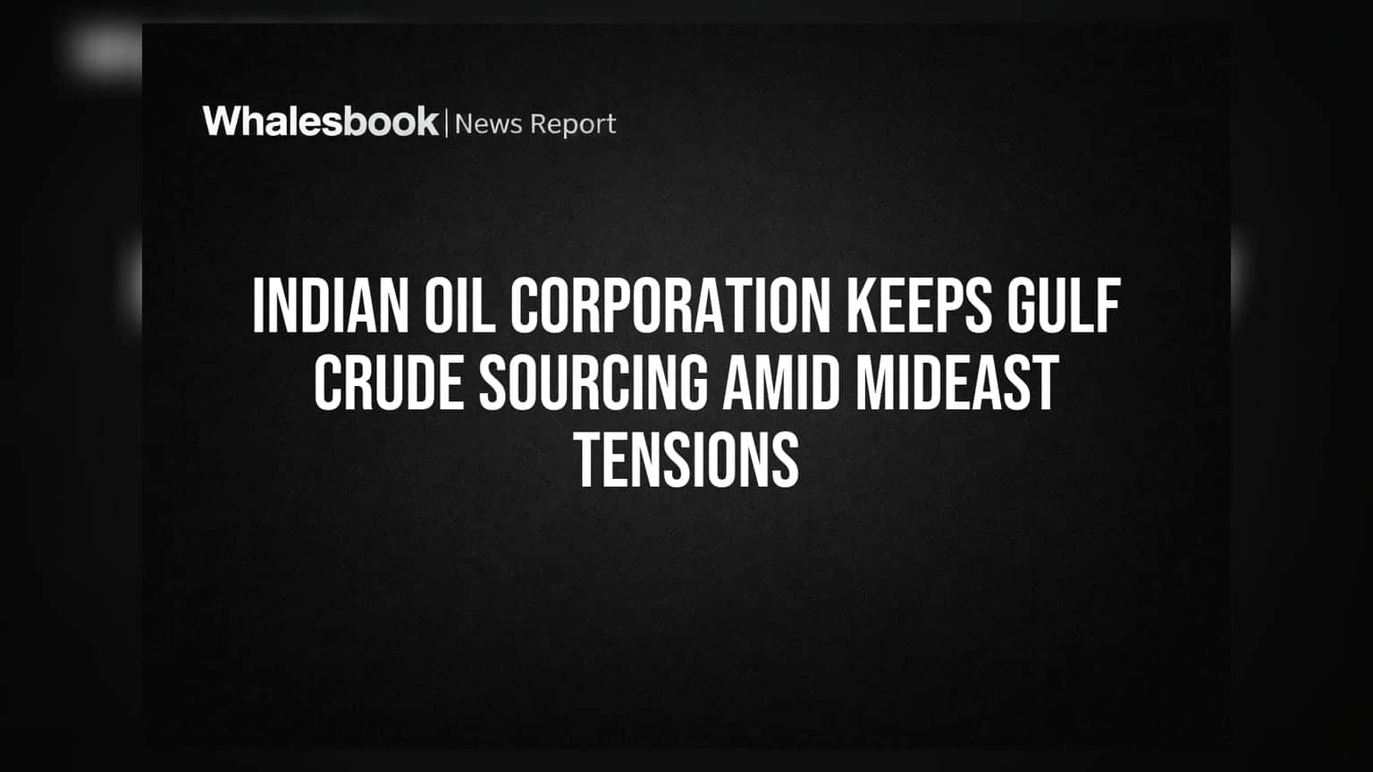 Indian Oil Corporation: मध्य पूर्वेतील तणावातही गल्फ क्रूड खरेदी सुरूच ठेवणार