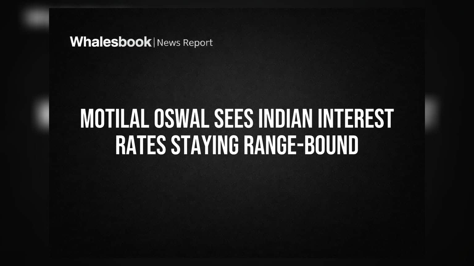 Motilal Oswal: ਭਾਰਤ 'ਚ ਵਿਆਜ ਦਰਾਂ (Interest Rates) ਰਹਿਣਗੀਆਂ ਸਥਿਰ, ਜਾਣੋ ਕਿਉਂ?