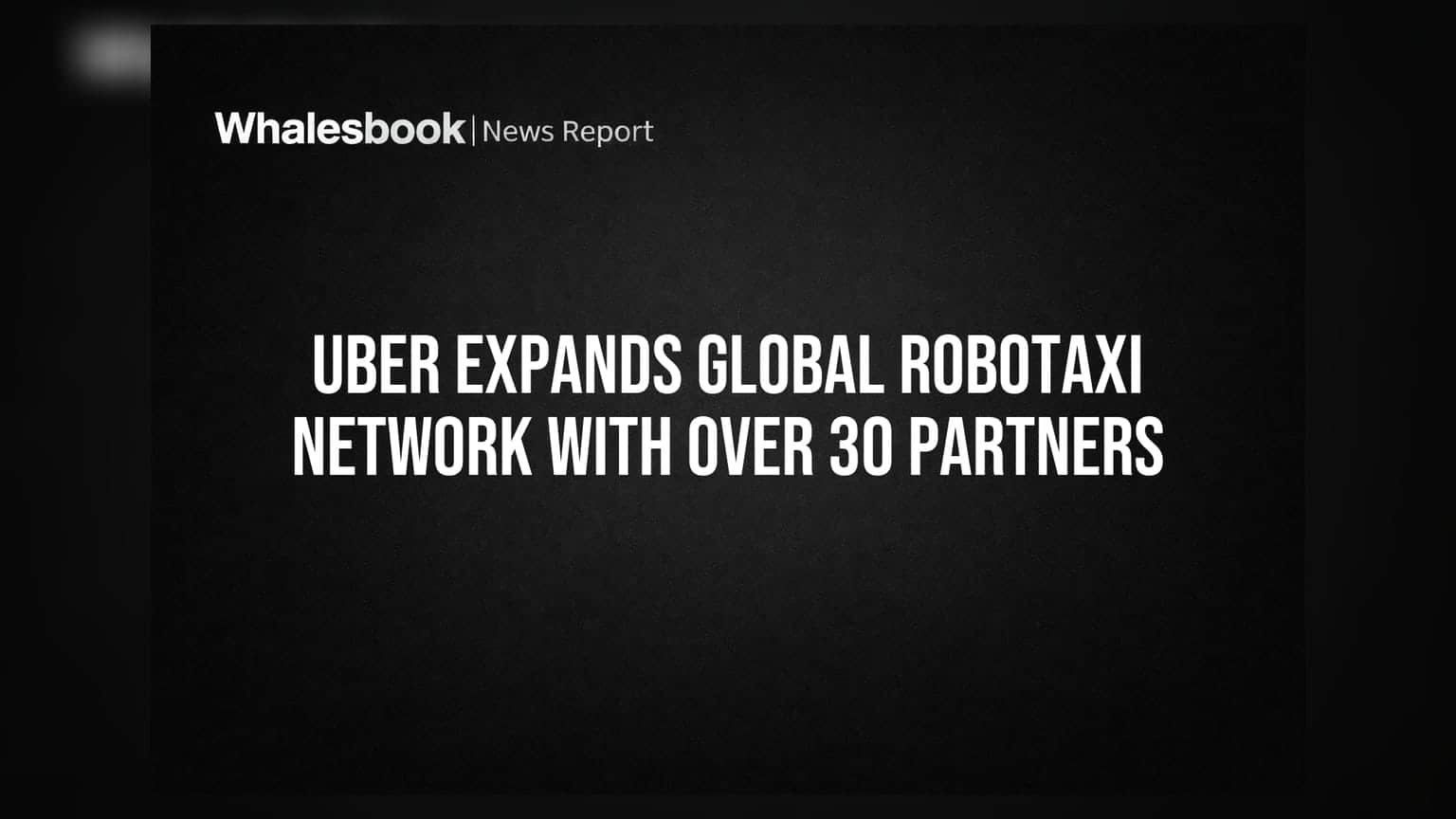 Uber Expands Global Robotaxi Network With Over 30 Partners